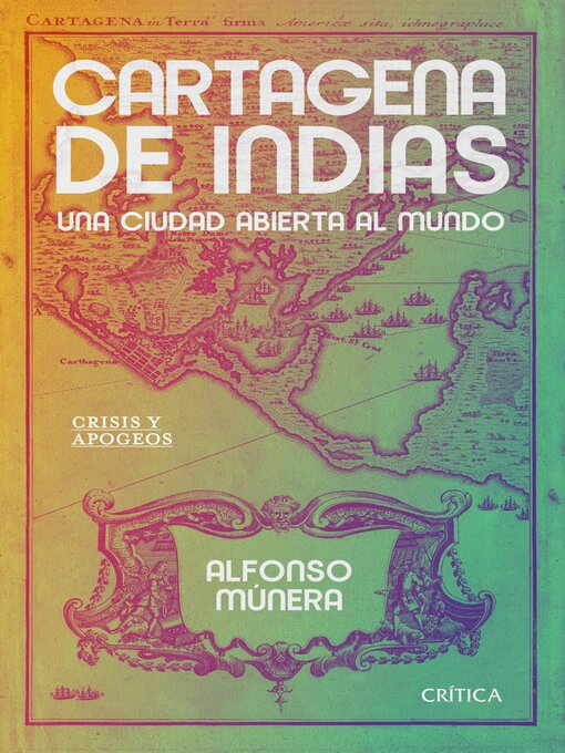 Title details for Cartagena de indias, una ciudad abierta al mundo by Alfonso Munera - Available